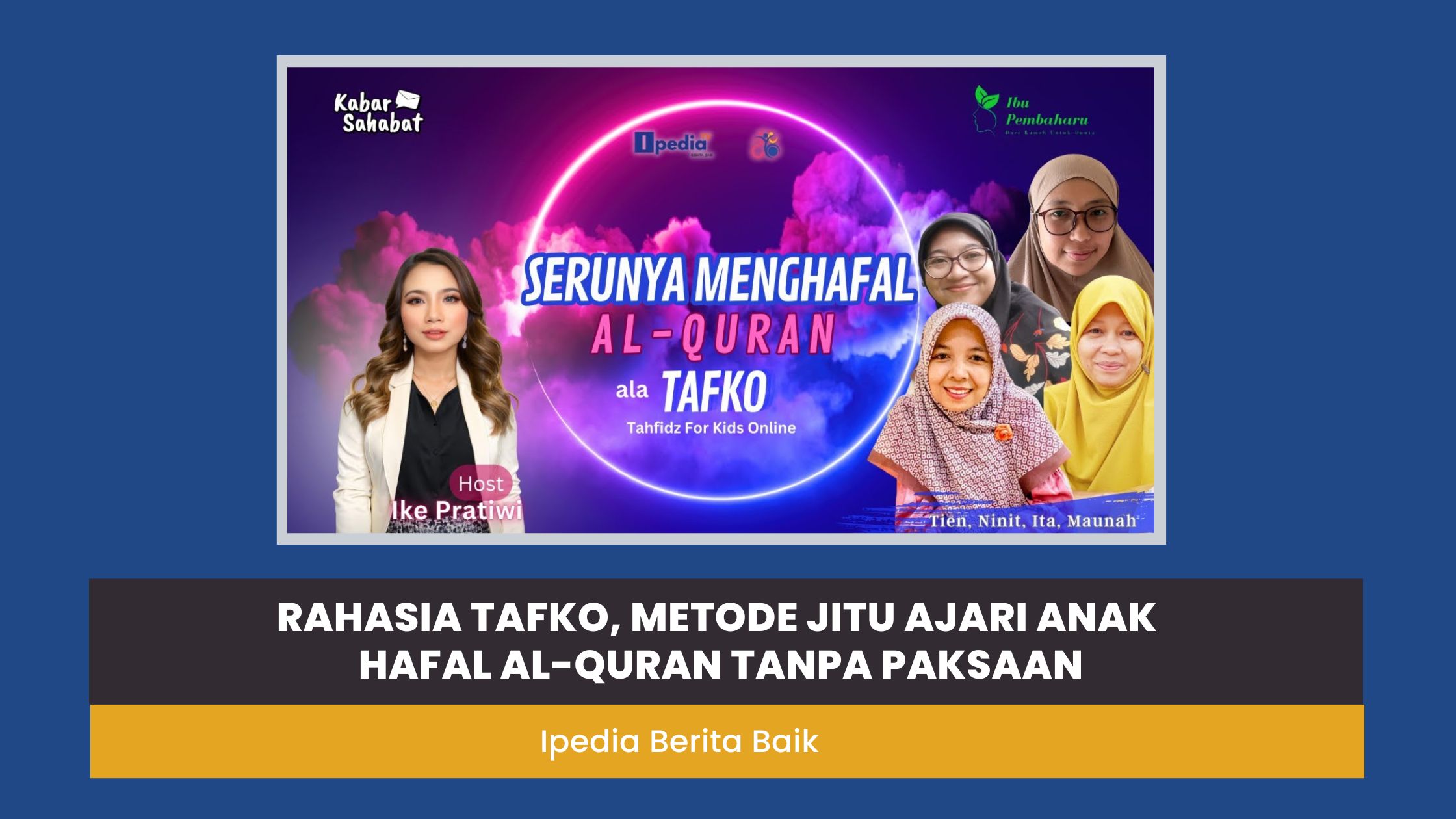 Rahasia TAFKO, Metode Jitu Ajari Anak Hafal Al-Quran Tanpa Paksaan