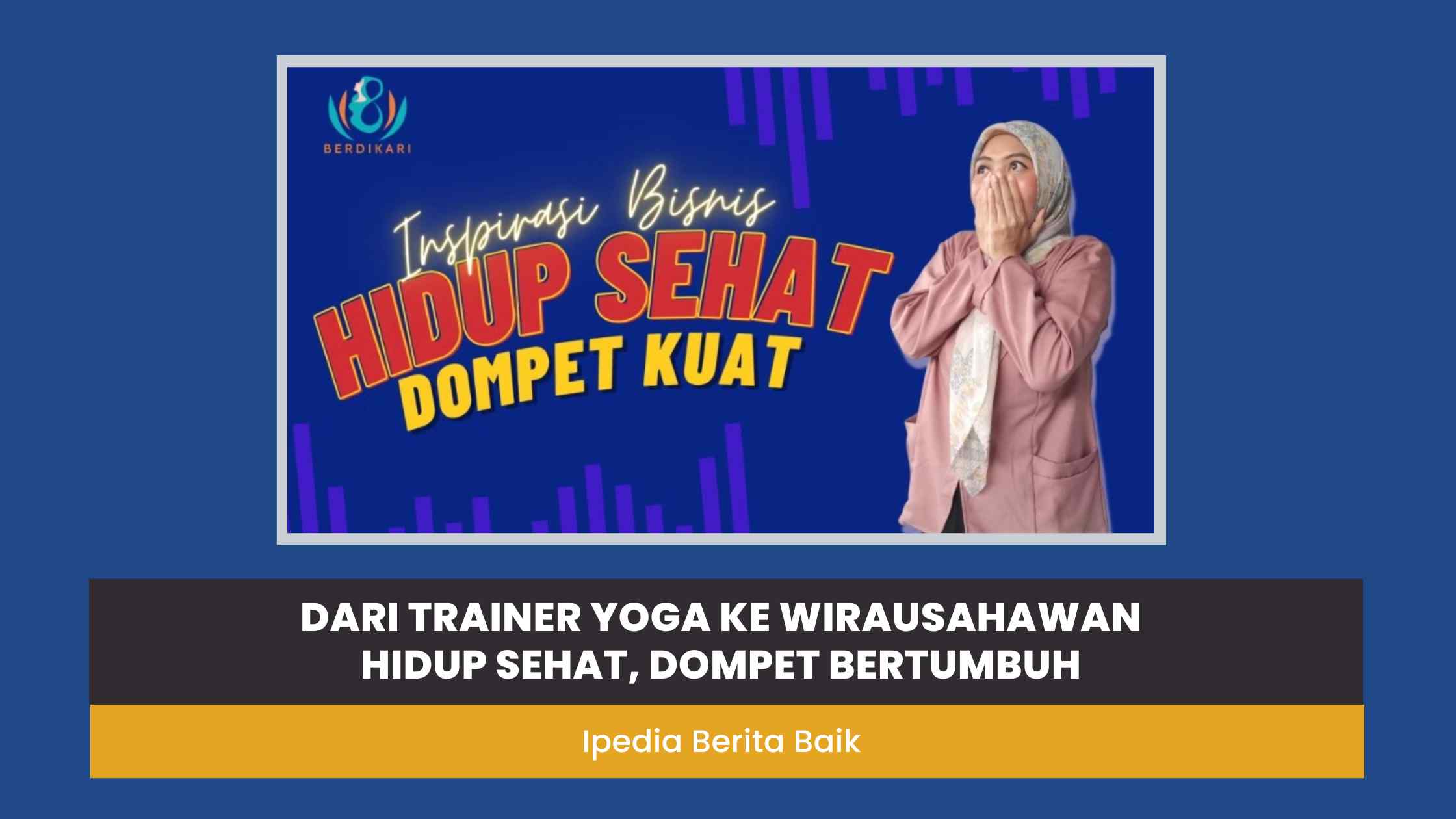 Dari Trainer Yoga ke Wirausahawan: Hidup Sehat, Dompet Bertumbuh post thumbnail image