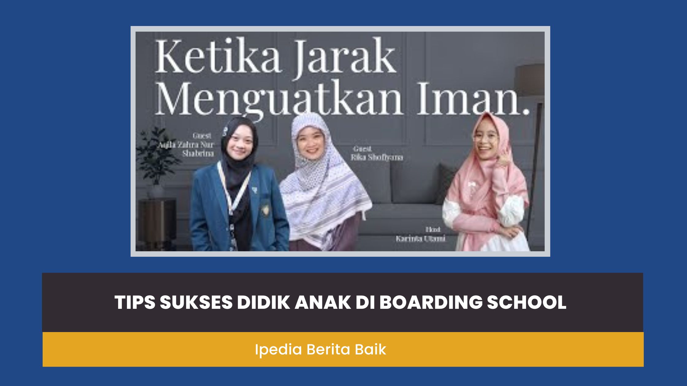 Tips Sukses Didik Anak di Boarding School