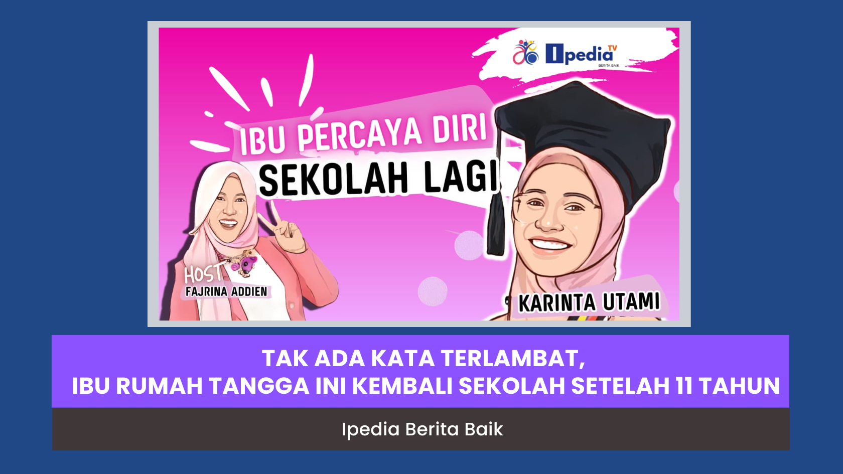Tak Ada Kata Terlambat, Ibu Rumah Tangga Ini Kembali Sekolah Setelah 11 Tahun